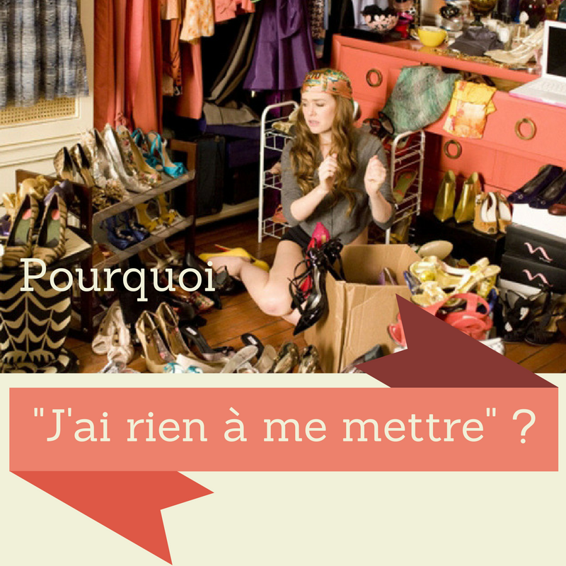 Pourquoi « J’ai rien à me mettre » ?