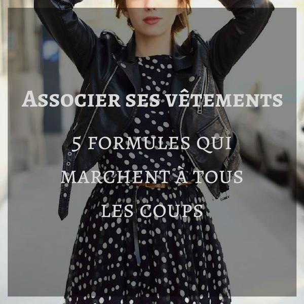 Varier ses tenues : 5 formules qui marchent à tous les coups